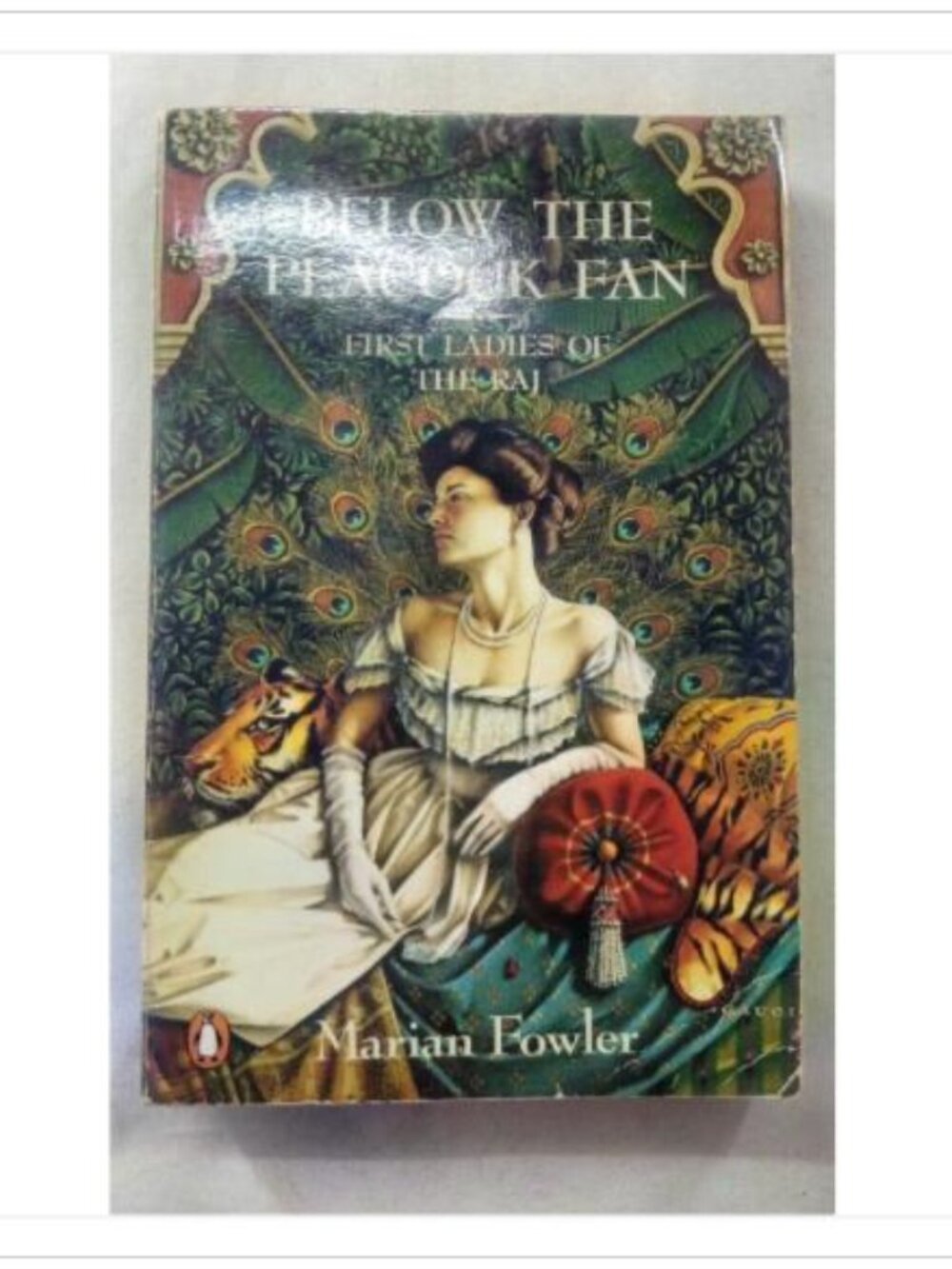 Below the Peacock Fan: First Ladies of the Raj Marian Fowler Paperback Book